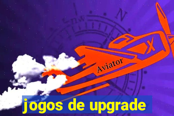 jogos de upgrade