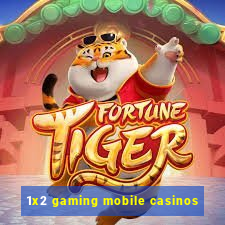 1x2 gaming mobile casinos