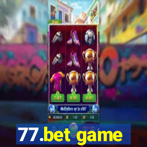 77.bet game