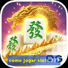 como jogar slots 777