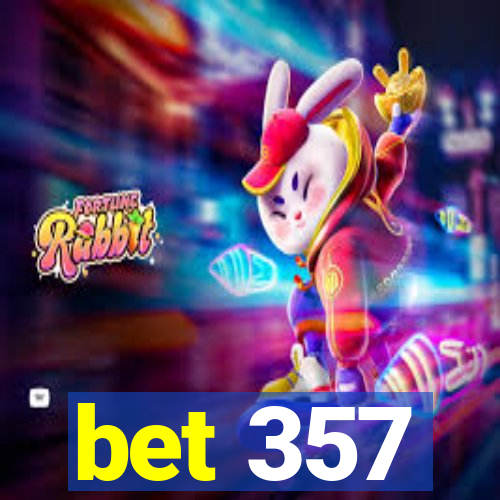 bet 357