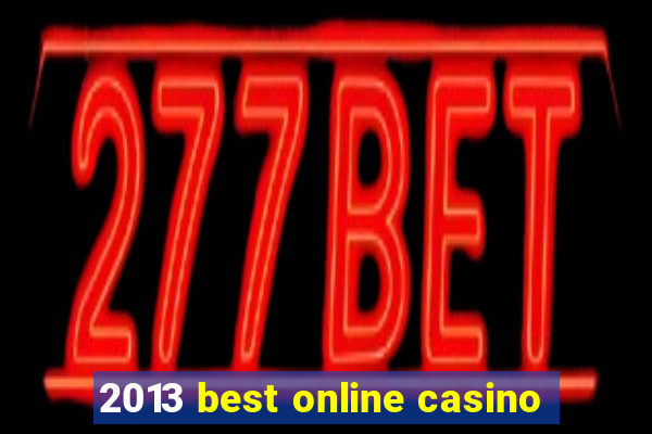 2013 best online casino