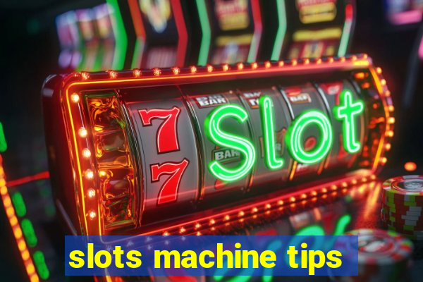 slots machine tips