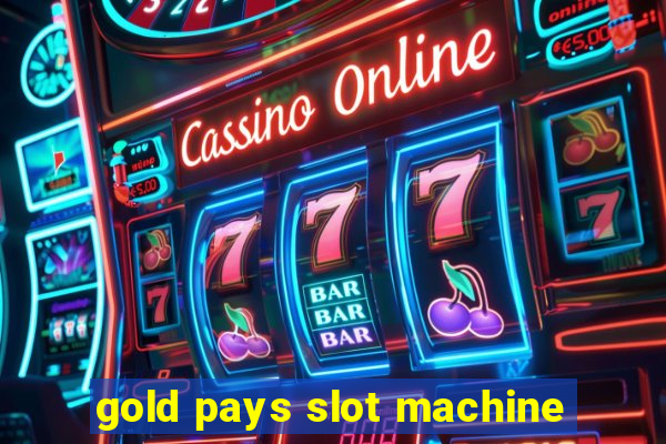 gold pays slot machine