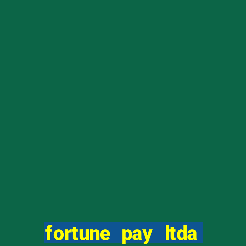 fortune pay ltda 茅 confi谩vel