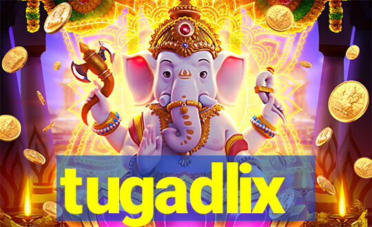 tugadlix