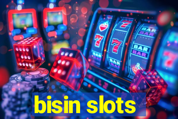 bisin slots