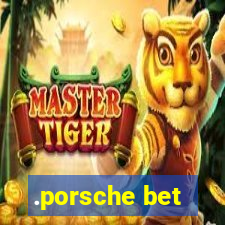 .porsche bet