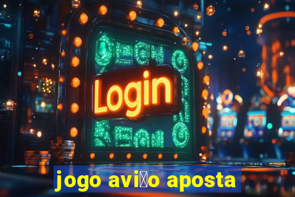 jogo avi茫o aposta