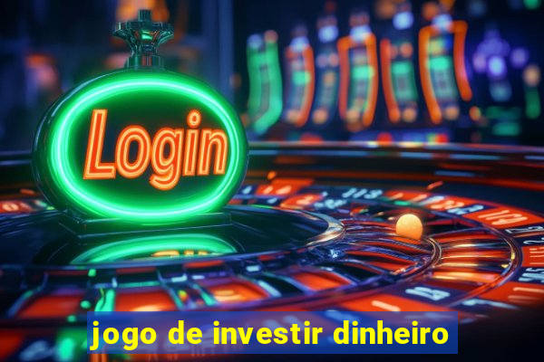 jogo de investir dinheiro