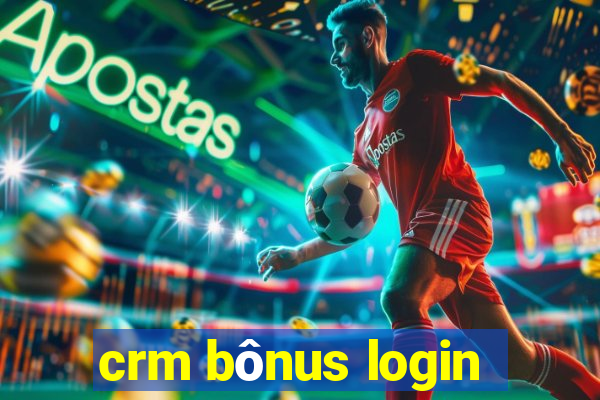 crm bônus login