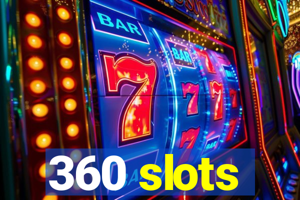 360 slots