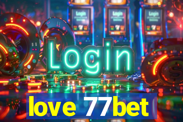 love 77bet