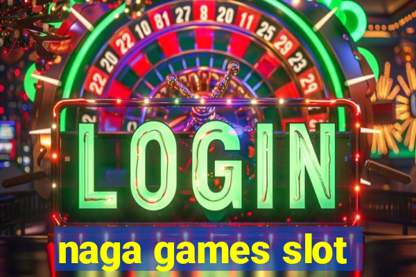 naga games slot