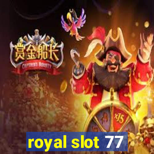 royal slot 77