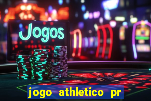 jogo athletico pr onde assistir