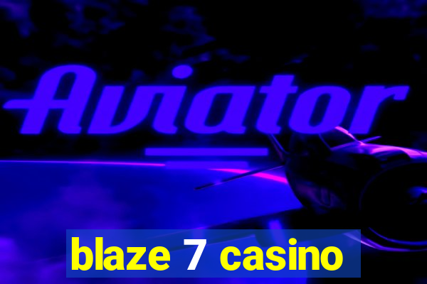 blaze 7 casino