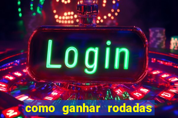 como ganhar rodadas gratis no fortune tiger