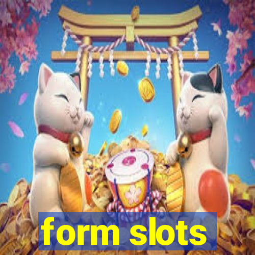 form slots