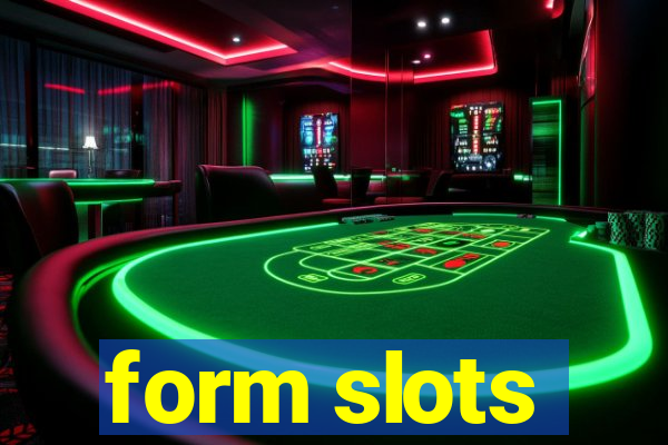 form slots