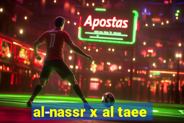 al-nassr x al taee