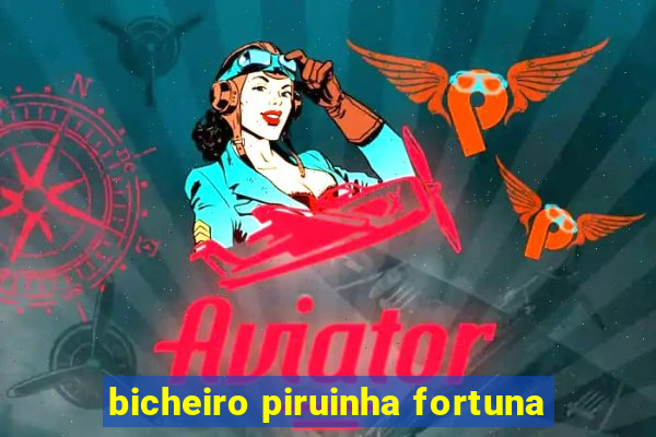 bicheiro piruinha fortuna