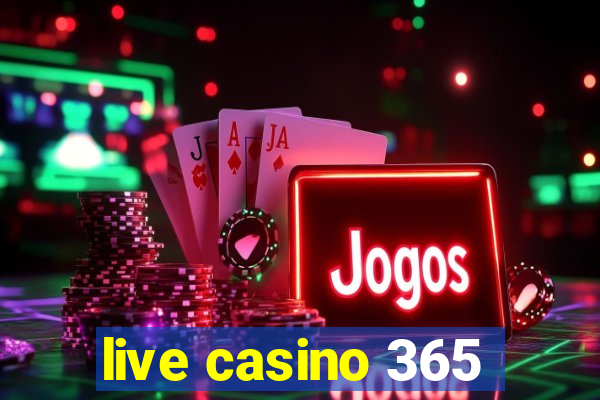 live casino 365