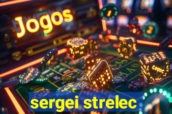 sergei strelec