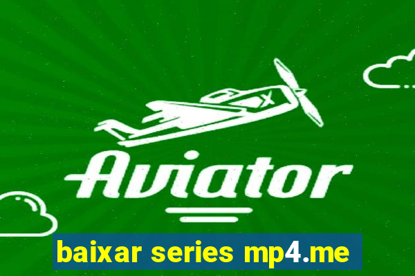 baixar series mp4.me