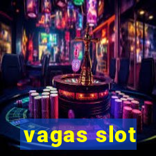 vagas slot