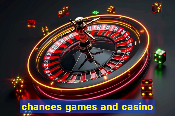 chances games and casino