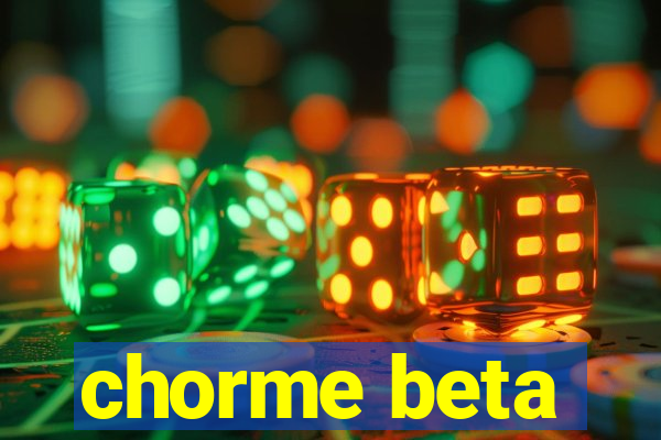 chorme beta