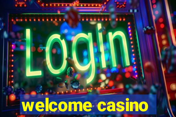 welcome casino