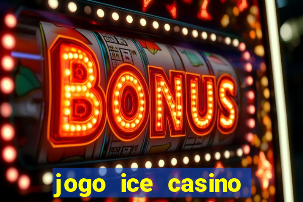 jogo ice casino paga mesmo