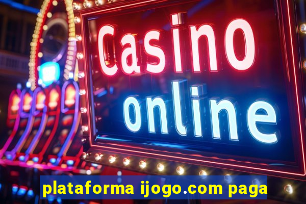 plataforma ijogo.com paga