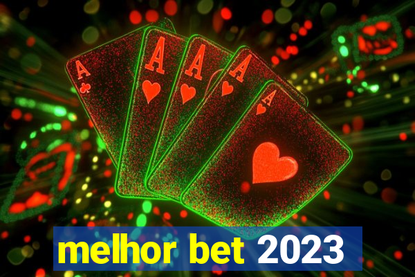 melhor bet 2023