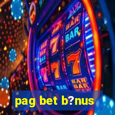 pag bet b?nus