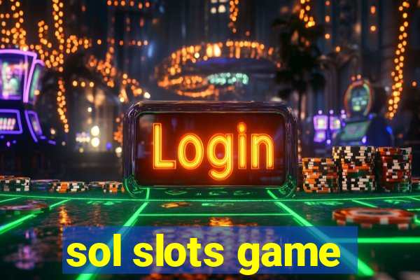 sol slots game