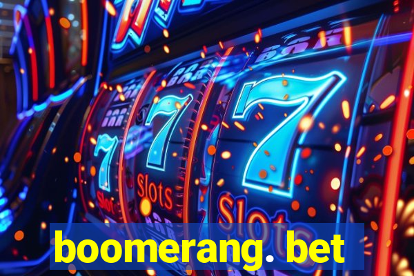 boomerang. bet