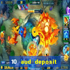 10 aud deposit online casino