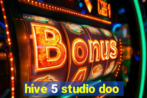 hive 5 studio doo