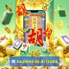 18 casinos in arizona