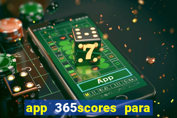 app 365scores para que serve