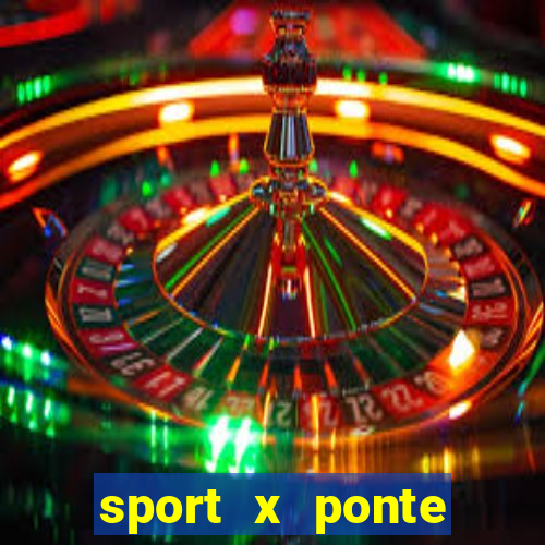 sport x ponte preta palpite