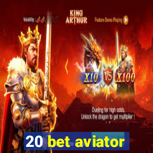 20 bet aviator