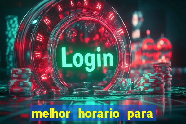 melhor horario para jogar fortune touro