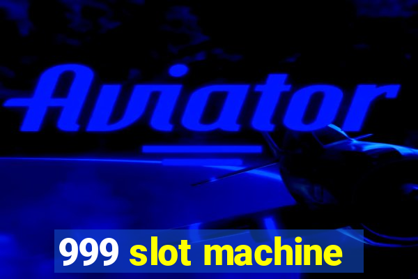 999 slot machine