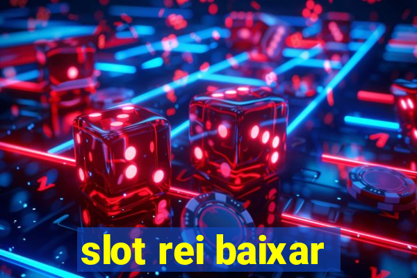 slot rei baixar