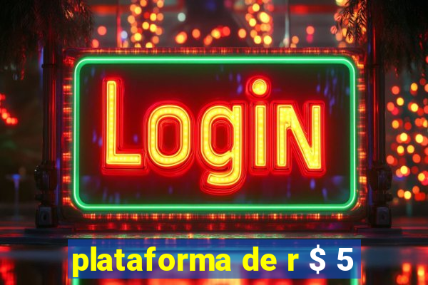 plataforma de r $ 5