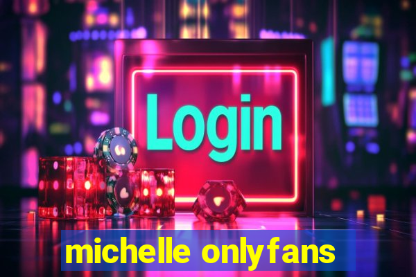 michelle onlyfans